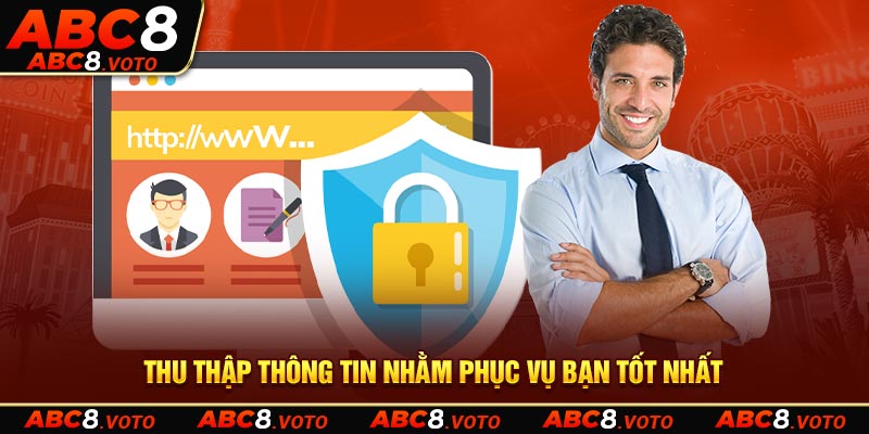 Thu thập thông tin nhằm phục vụ bạn tốt nhất 