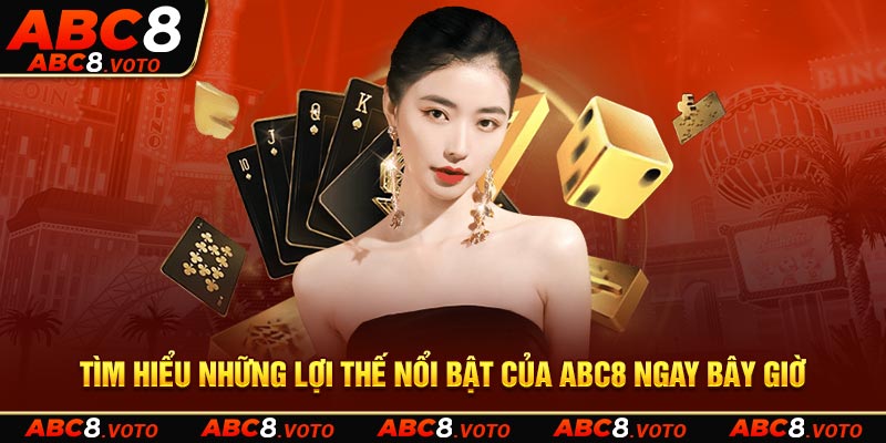 Tìm hiểu những lợi thế nổi bật của ABC8 ngay bây giờ