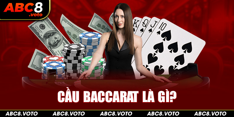 Cầu Baccarat là gì?