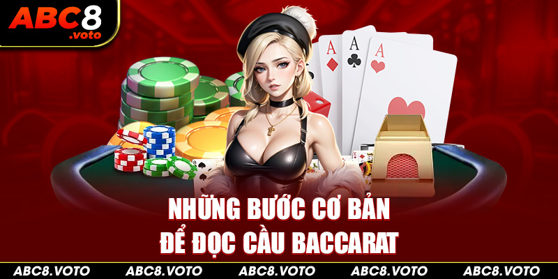 Những bước cơ bản để đọc cầu Baccarat