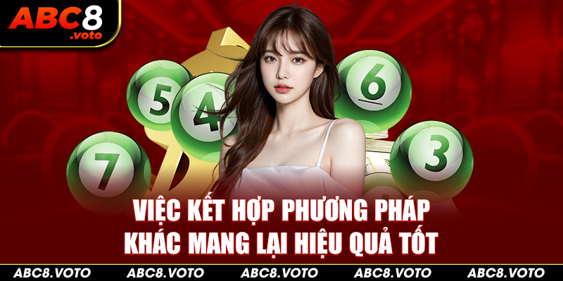 Việc kết hợp phương pháp khác mang lại hiệu quả tốt