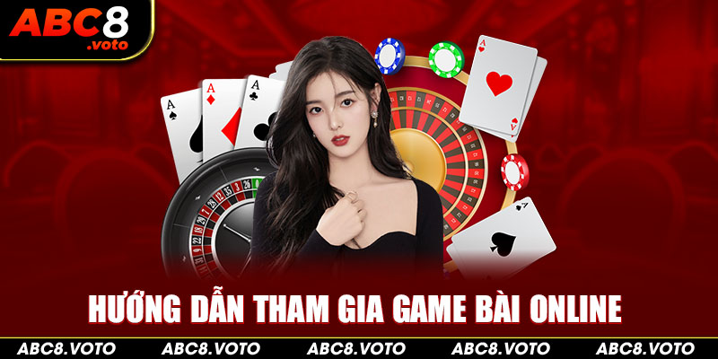 Hướng dẫn tham gia game bài online 