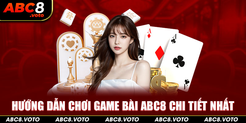 hướng dẫn chơi game bài ABC8